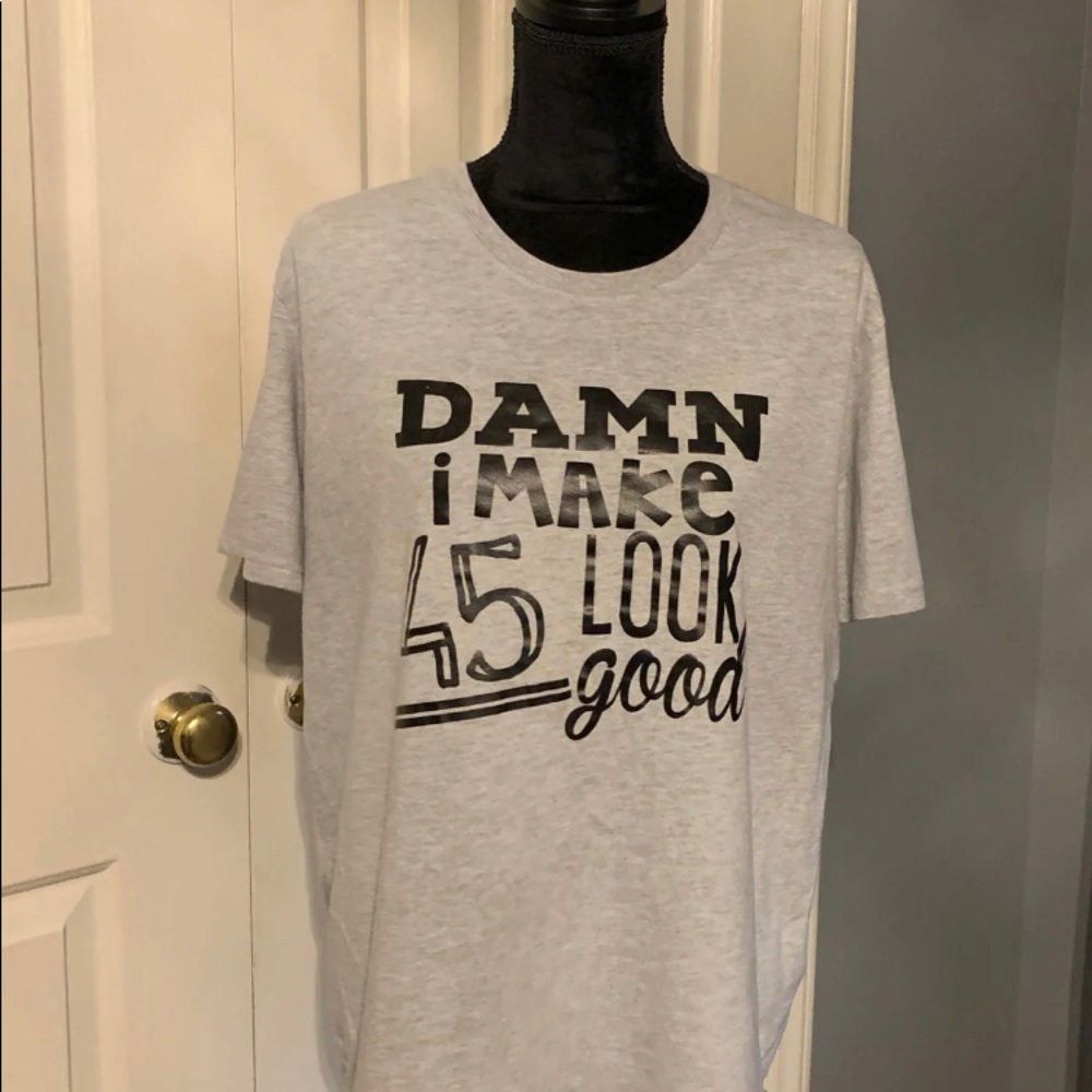 Damn I Make 45 Look Good Tee